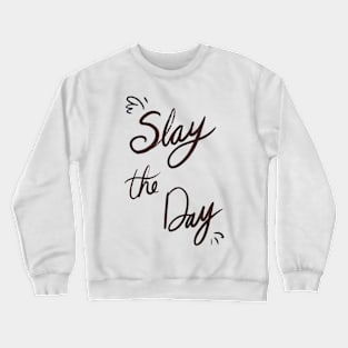 Slay the Day Crewneck Sweatshirt